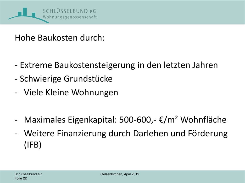 Hohe Baukosten durch: - Extreme Baukostensteigerung in den letzten Jahren. - Schwierige Grundstücke.