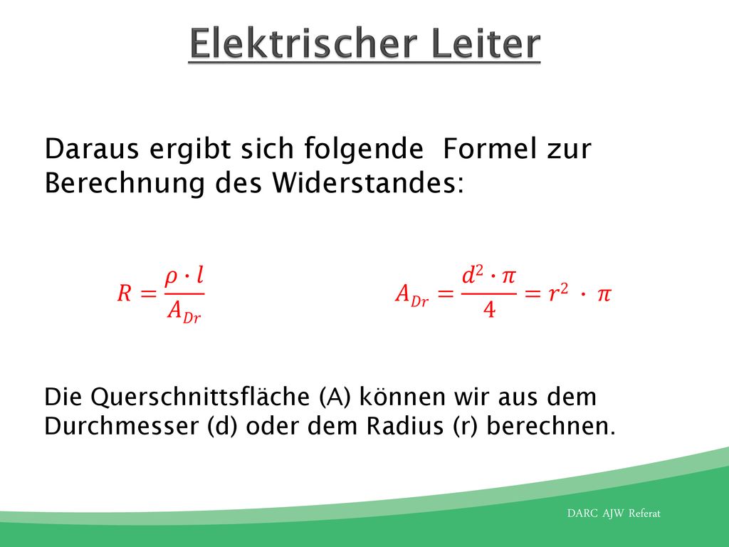 Elektrischer Leiter Daraus ergibt sich folgende Formel zur Berechnung des Widerstandes: