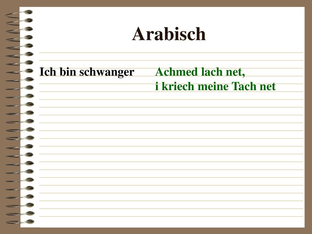 Arabisch Ich bin schwanger Achmed lach net, i kriech meine Tach net