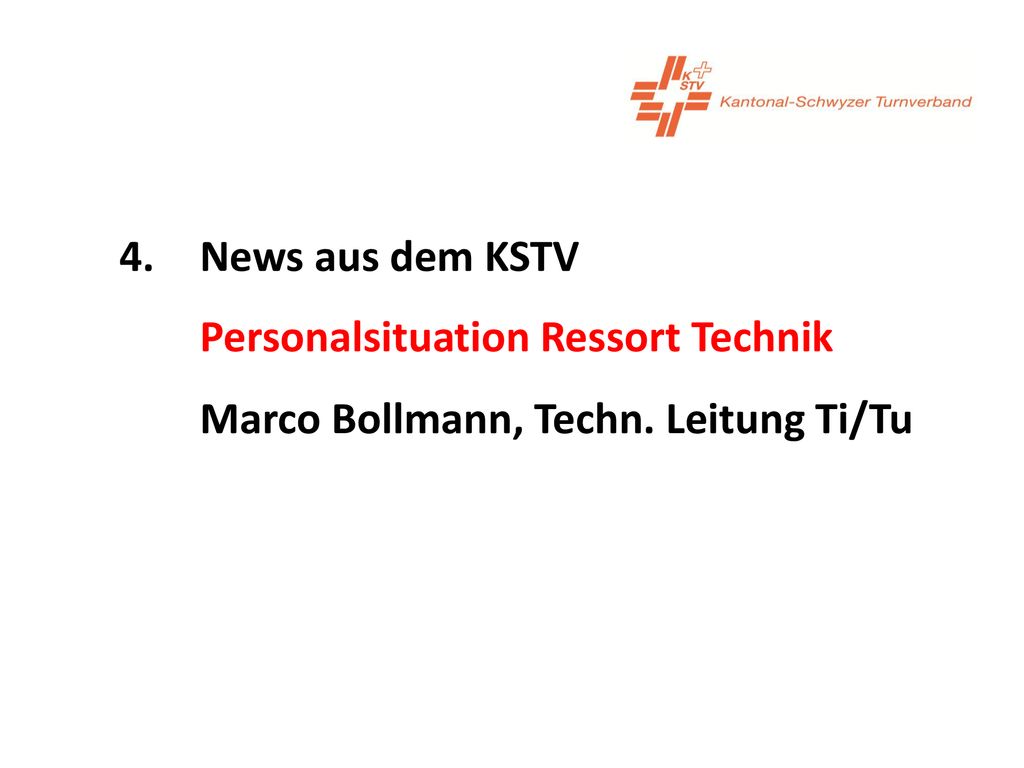 4. News aus dem KSTV Personalsituation Ressort Technik Marco Bollmann, Techn. Leitung Ti/Tu