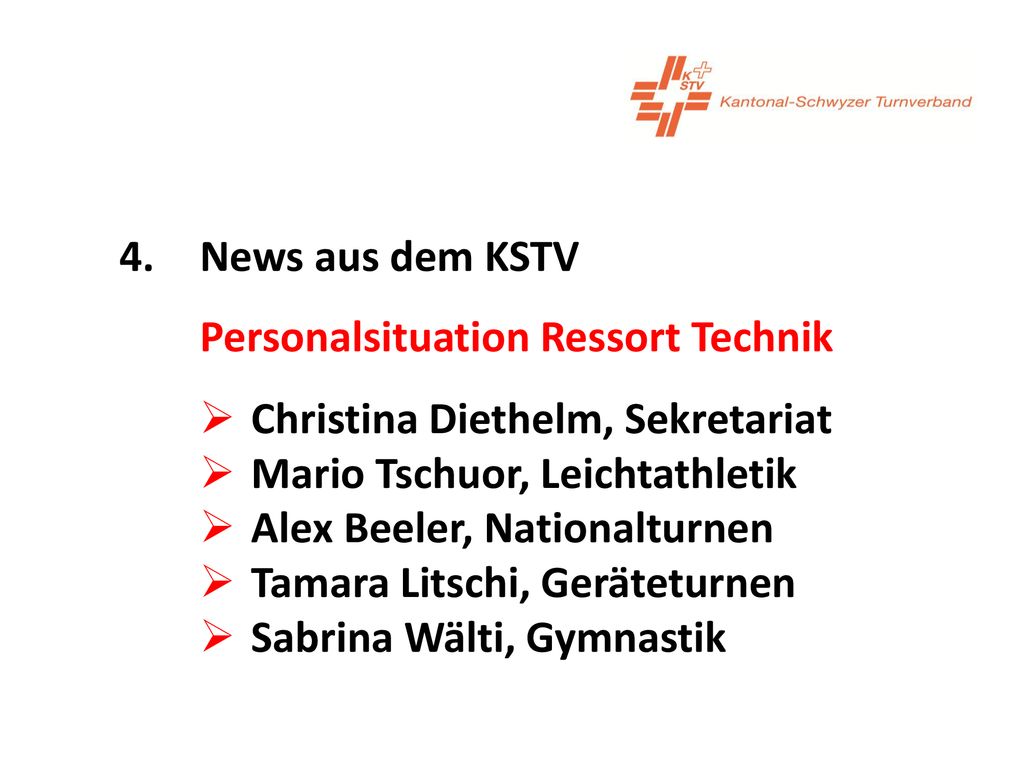 4. News aus dem KSTV Personalsituation Ressort Technik. Christina Diethelm, Sekretariat. Mario Tschuor, Leichtathletik.