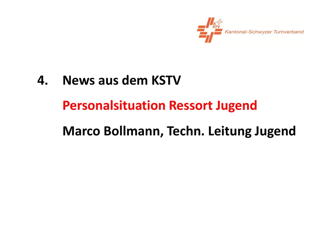 4. News aus dem KSTV Personalsituation Ressort Jugend Marco Bollmann, Techn. Leitung Jugend