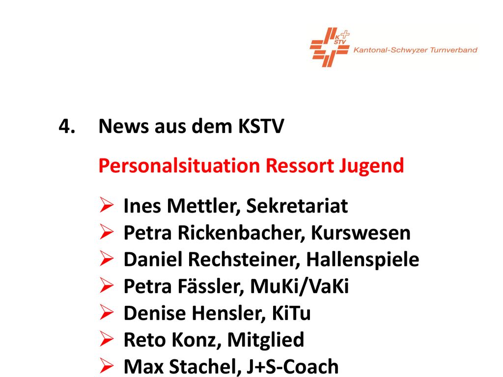 4. News aus dem KSTV Personalsituation Ressort Jugend. Ines Mettler, Sekretariat. Petra Rickenbacher, Kurswesen.
