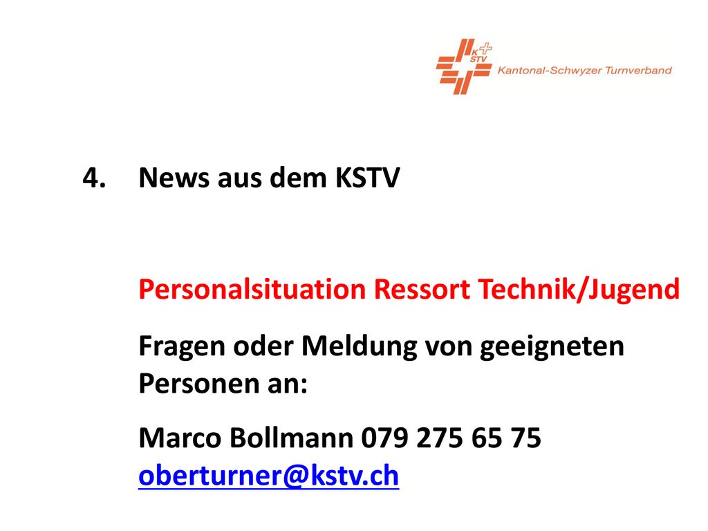 4. News aus dem KSTV Personalsituation Ressort Technik/Jugend. Fragen oder Meldung von geeigneten Personen an: