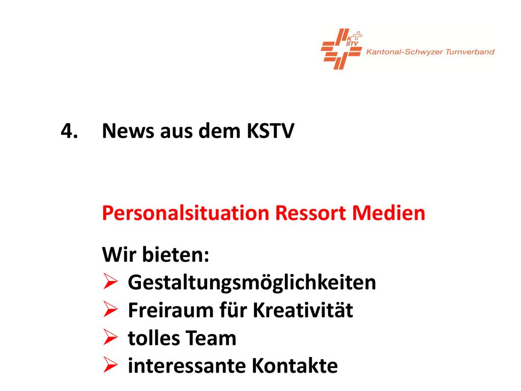 4. News aus dem KSTV Personalsituation Ressort Medien. Wir bieten: Gestaltungsmöglichkeiten. Freiraum für Kreativität.