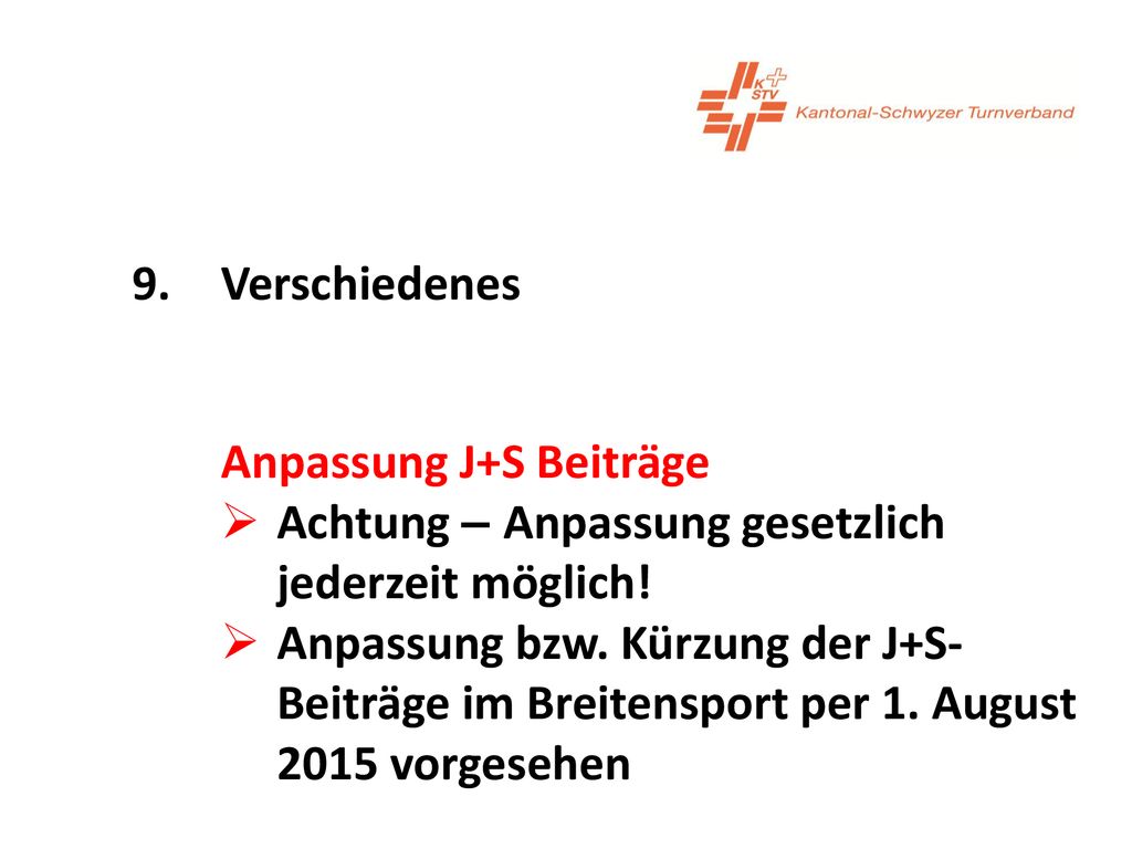 9. Verschiedenes Anpassung J+S Beiträge. Achtung – Anpassung gesetzlich jederzeit möglich!