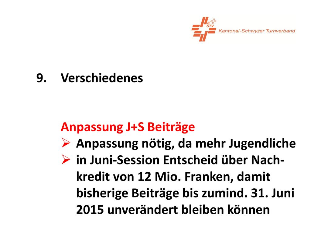 9. Verschiedenes Anpassung J+S Beiträge. Anpassung nötig, da mehr Jugendliche.