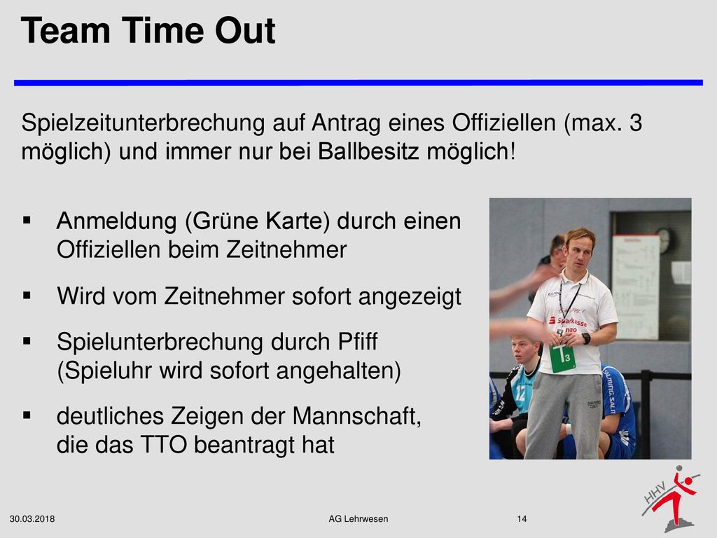Team Time Out Spielzeitunterbrechung auf Antrag eines Offiziellen (max. 3 möglich) und immer nur bei Ballbesitz möglich!