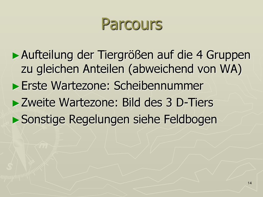 Parcours Aufteilung der Tiergrößen auf die 4 Gruppen zu gleichen Anteilen (abweichend von WA) Erste Wartezone: Scheibennummer.