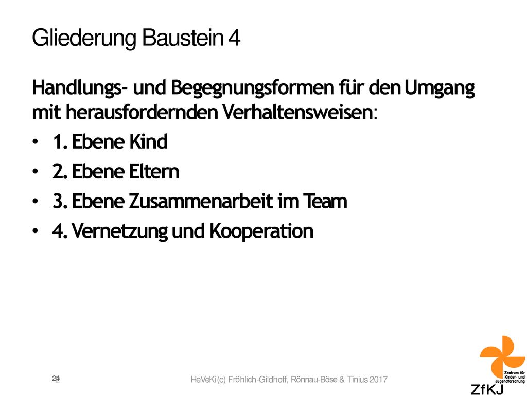 Gliederung Baustein 4 Handlungs- und Begegnungsformen für den Umgang mit herausfordernden Verhaltensweisen: