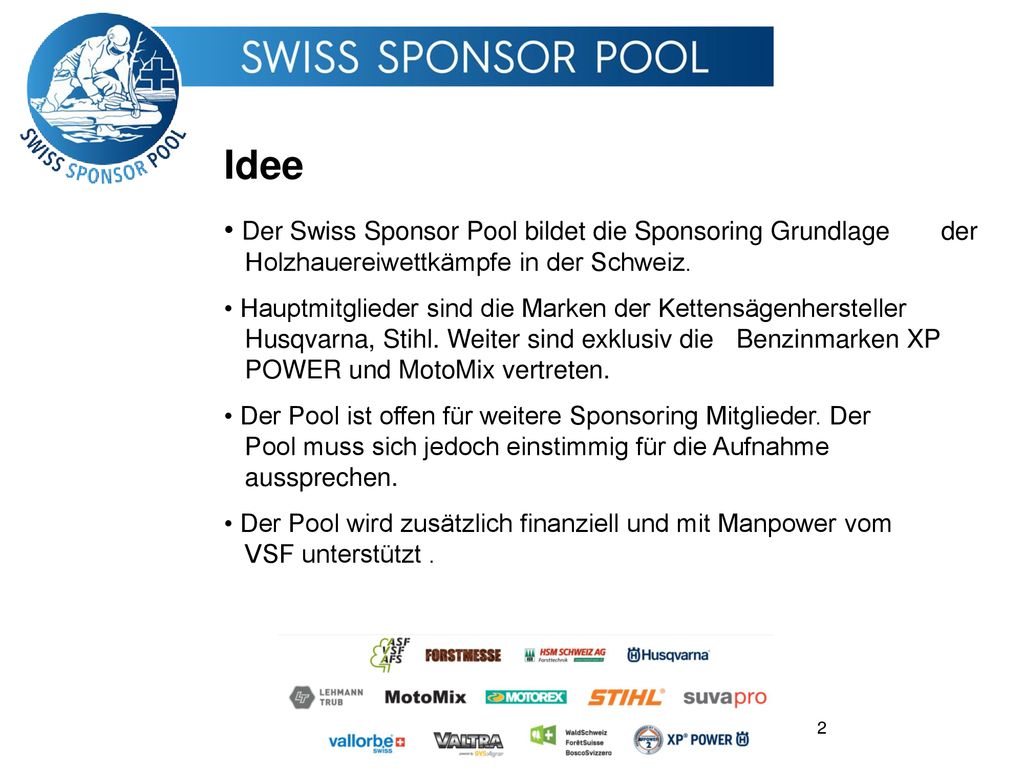Idee Der Swiss Sponsor Pool bildet die Sponsoring Grundlage der Holzhauereiwettkämpfe in der Schweiz.
