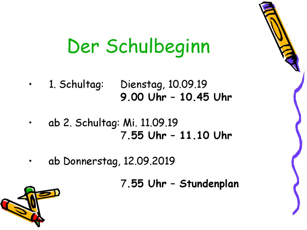 Der Schulbeginn 1. Schultag: Dienstag, Uhr – Uhr