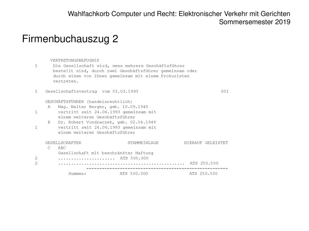 Firmenbuchauszug 2 VERTRETUNGSBEFUGNIS. 1 Die Gesellschaft wird, wenn mehrere Geschäftsführer.