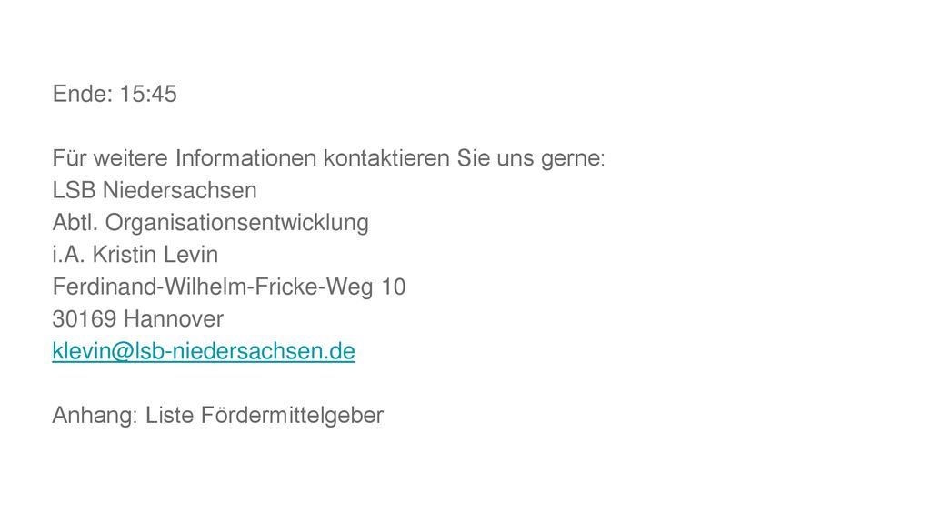 Ende: 15:45 Für weitere Informationen kontaktieren Sie uns gerne: LSB Niedersachsen. Abtl. Organisationsentwicklung.