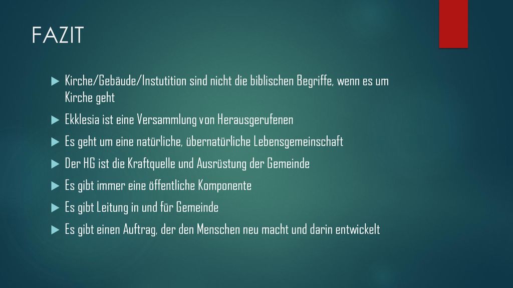 FAZIT Kirche/Gebäude/Instutition sind nicht die biblischen Begriffe, wenn es um Kirche geht. Ekklesia ist eine Versammlung von Herausgerufenen.
