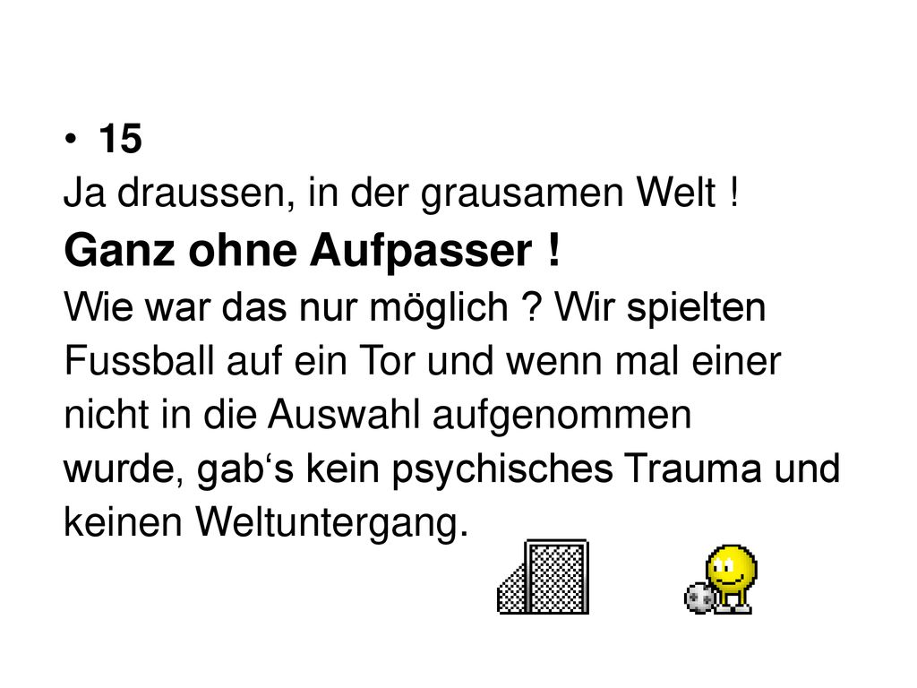Ganz ohne Aufpasser ! 15 Ja draussen, in der grausamen Welt !