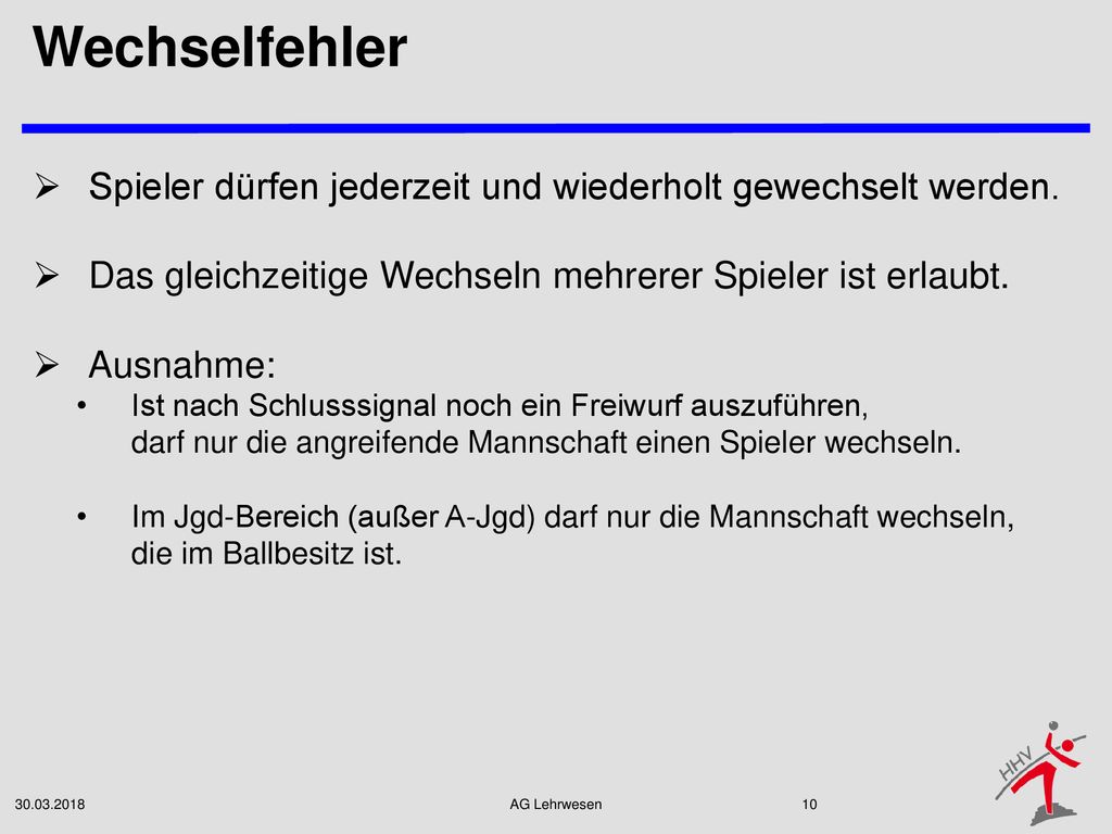 Wechselfehler Spieler dürfen jederzeit und wiederholt gewechselt werden. Das gleichzeitige Wechseln mehrerer Spieler ist erlaubt.