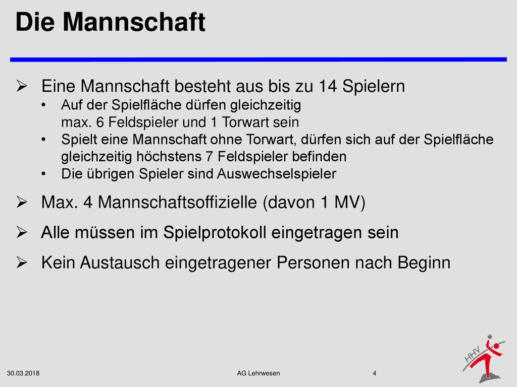 Die Mannschaft Eine Mannschaft besteht aus bis zu 14 Spielern