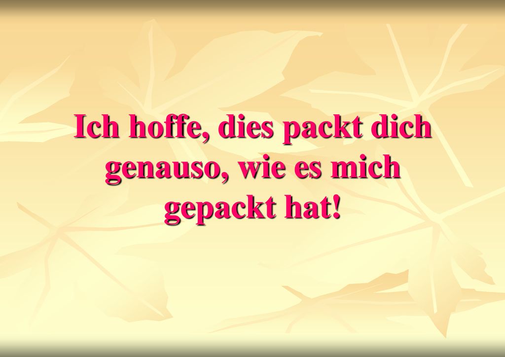 Ich hoffe, dies packt dich genauso, wie es mich gepackt hat!