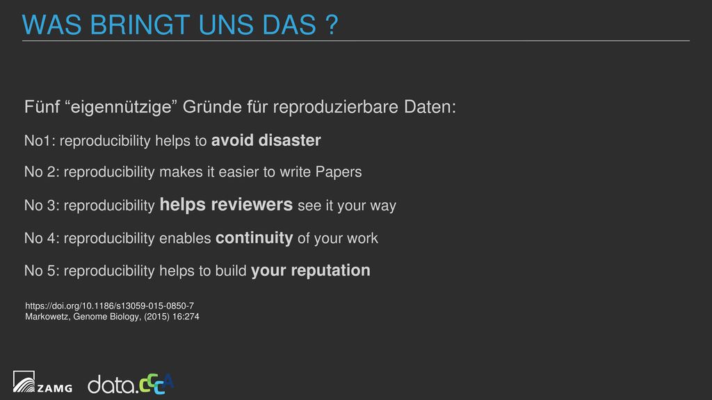 Was bringt uns das Fünf eigennützige Gründe für reproduzierbare Daten: No1: reproducibility helps to avoid disaster.