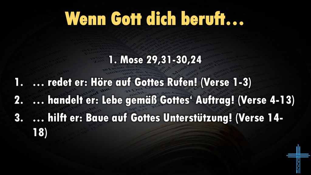 Wenn Gott dich beruft… … redet er: Höre auf Gottes Rufen! (Verse 1-3)