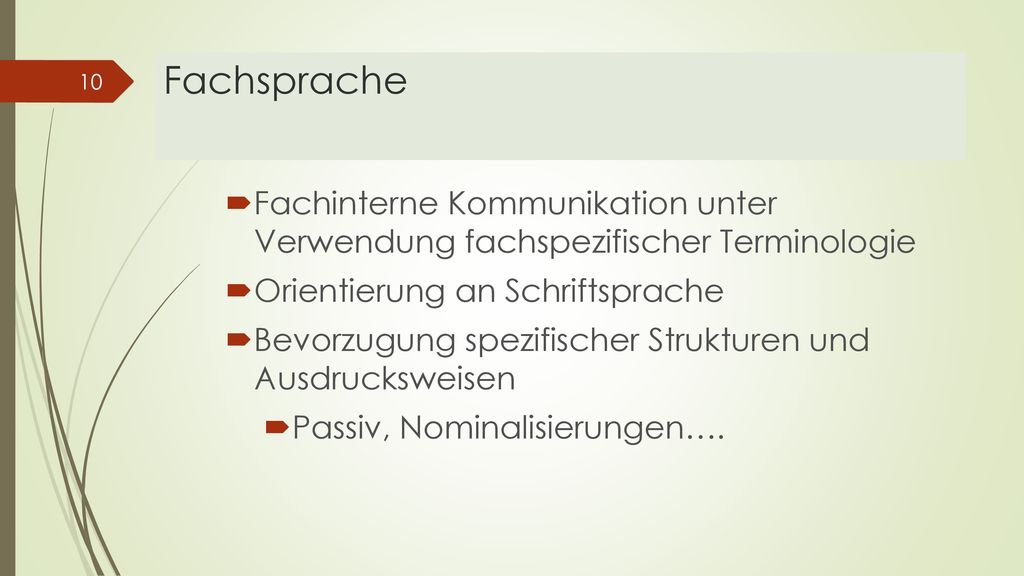 Fachsprache Fachinterne Kommunikation unter Verwendung fachspezifischer Terminologie. Orientierung an Schriftsprache.