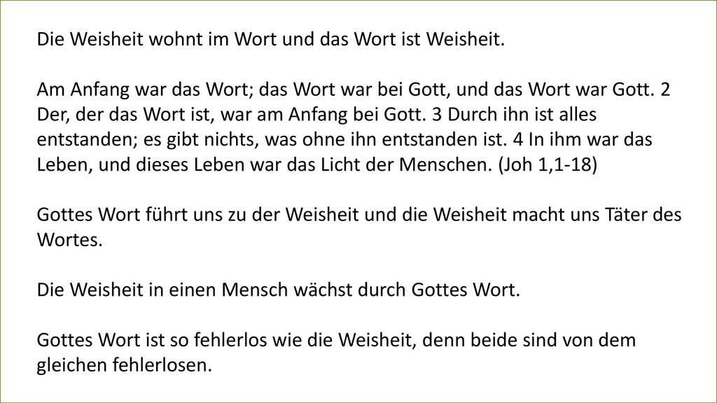 Die Weisheit wohnt im Wort und das Wort ist Weisheit.