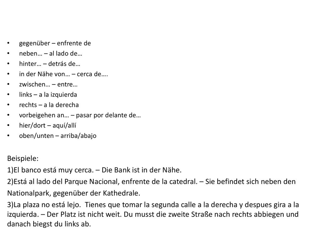 1)El banco está muy cerca. – Die Bank ist in der Nähe.