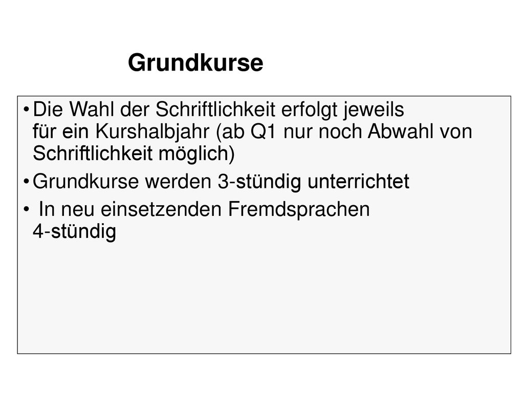 Grundkurse Die Wahl der Schriftlichkeit erfolgt jeweils für ein Kurshalbjahr (ab Q1 nur noch Abwahl von Schriftlichkeit möglich)