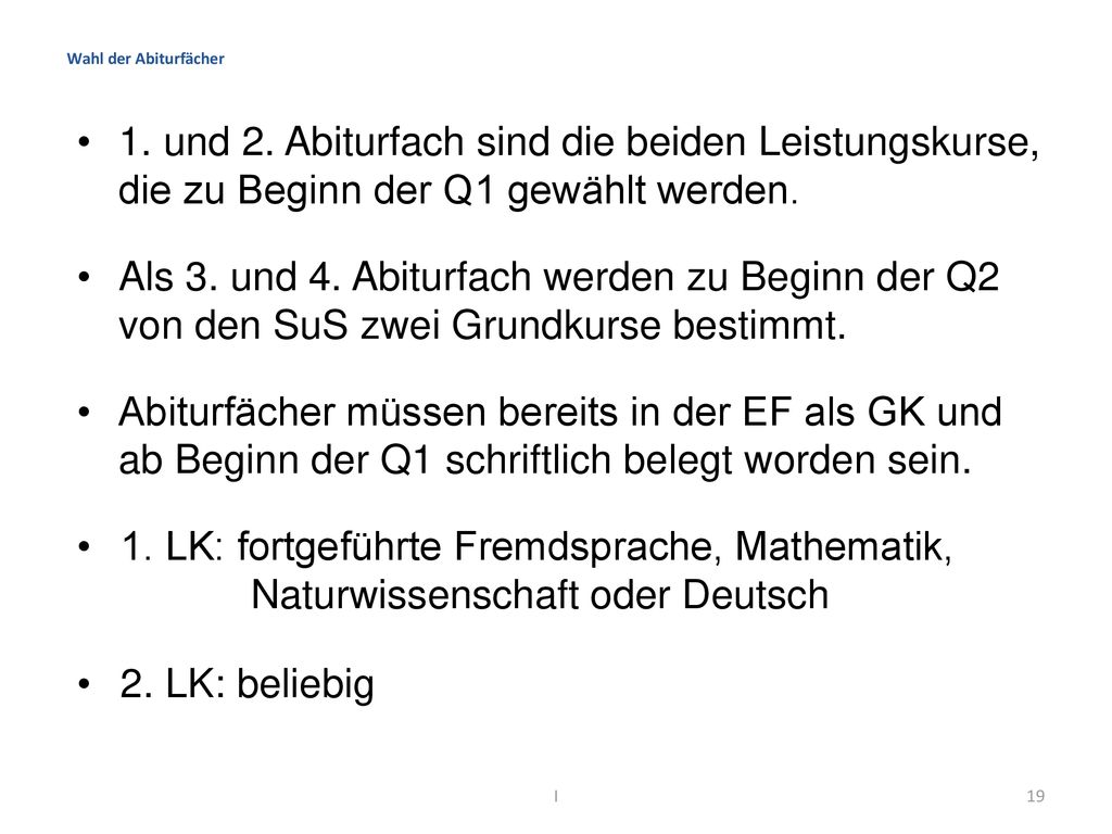Wahl der Abiturfächer 1. und 2. Abiturfach sind die beiden Leistungskurse, die zu Beginn der Q1 gewählt werden.