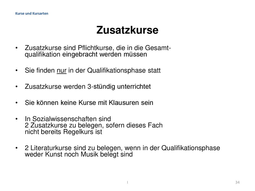 Kurse und Kursarten Zusatzkurse. Zusatzkurse sind Pflichtkurse, die in die Gesamt- qualifikation eingebracht werden müssen.