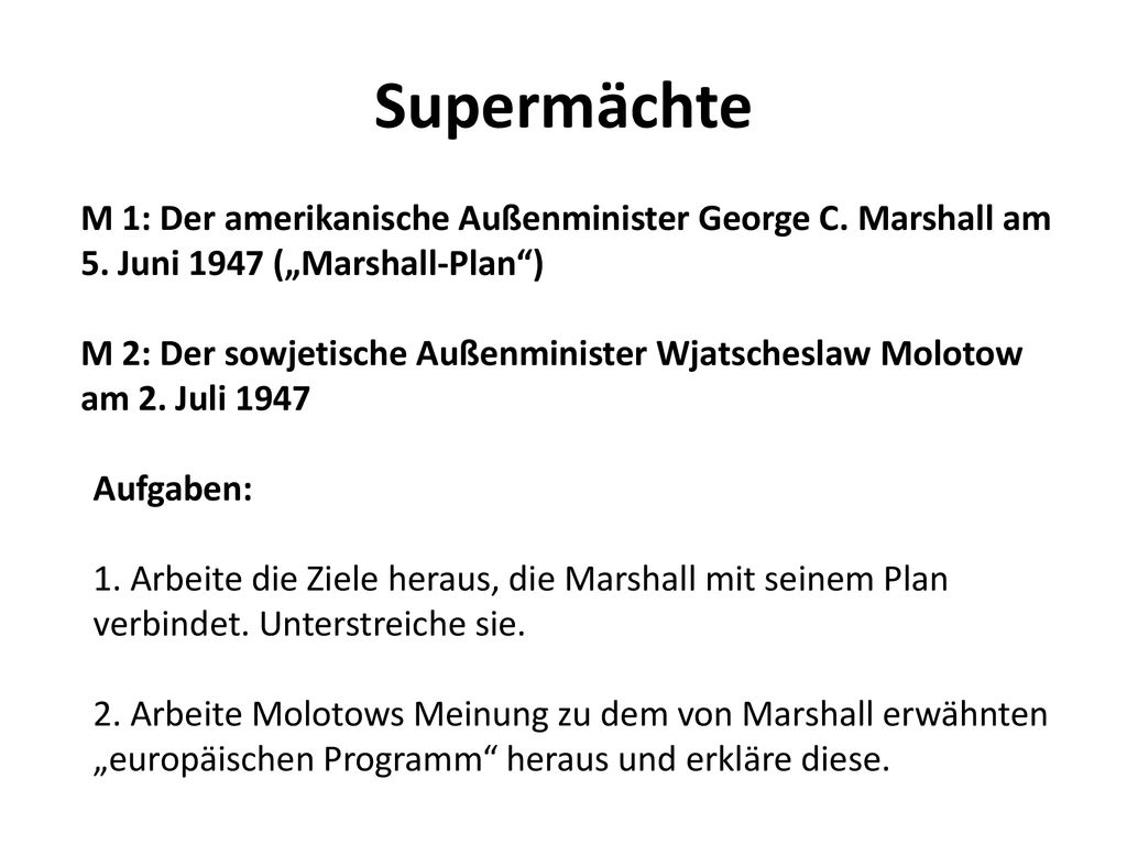 Supermächte M 1: Der amerikanische Außenminister George C. Marshall am 5. Juni 1947 („Marshall-Plan )