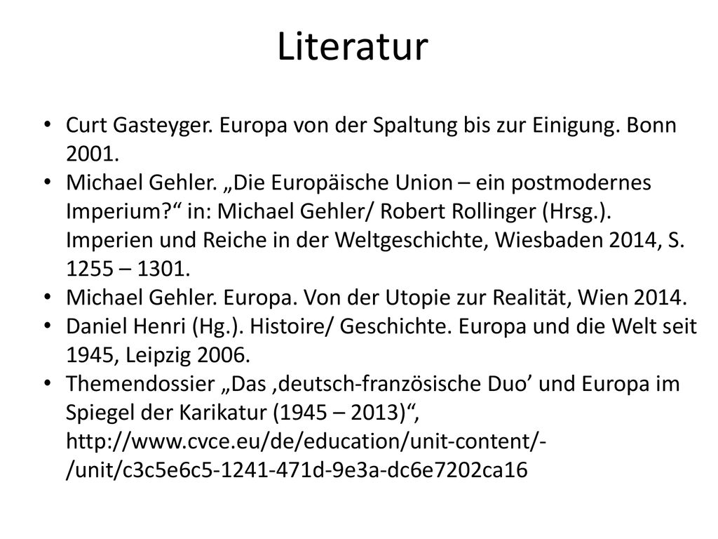 Literatur Curt Gasteyger. Europa von der Spaltung bis zur Einigung. Bonn