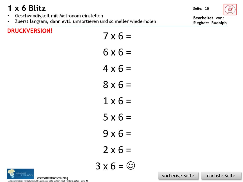 1 x 6 Blitz Geschwindigkeit mit Metronom einstellen. Zuerst langsam, dann evtl. umsortieren und schneller wiederholen.