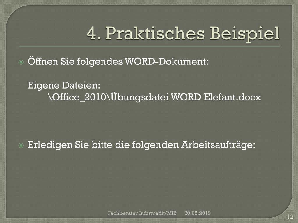 4. Praktisches Beispiel Öffnen Sie folgendes WORD-Dokument: Eigene Dateien: \Office_2010\Übungsdatei WORD Elefant.docx.