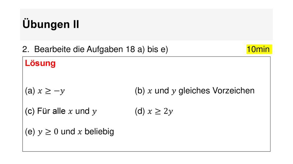Übungen II 2. Bearbeite die Aufgaben 18 a) bis e) 10min Lösung