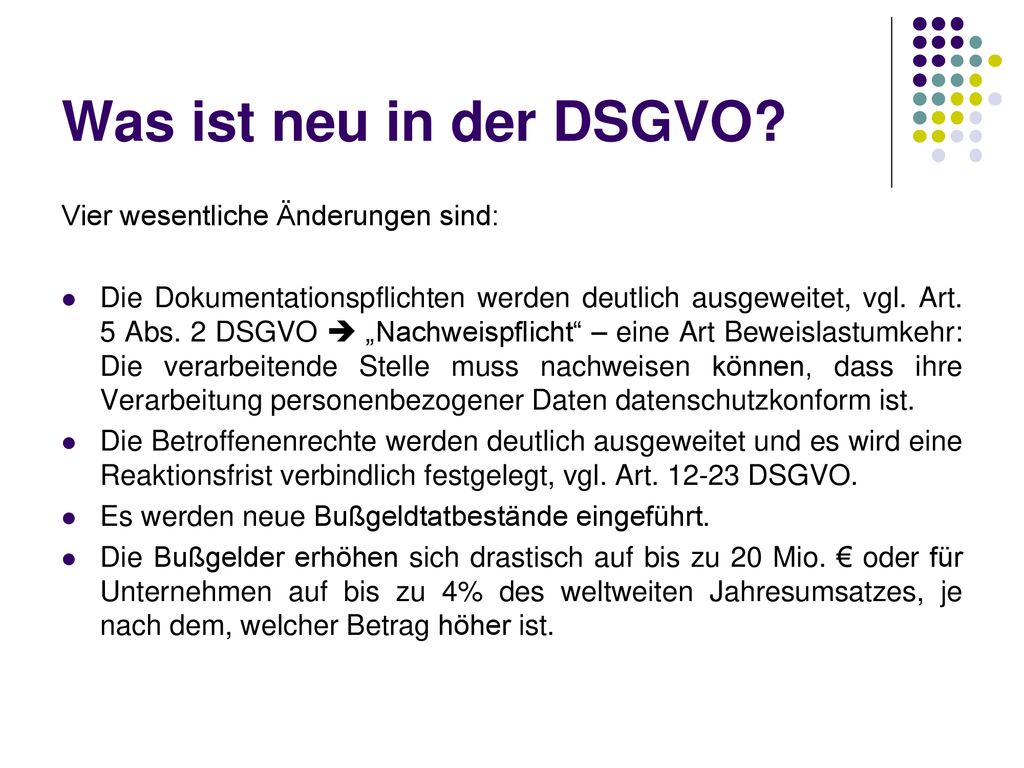 Was ist neu in der DSGVO Vier wesentliche Änderungen sind: