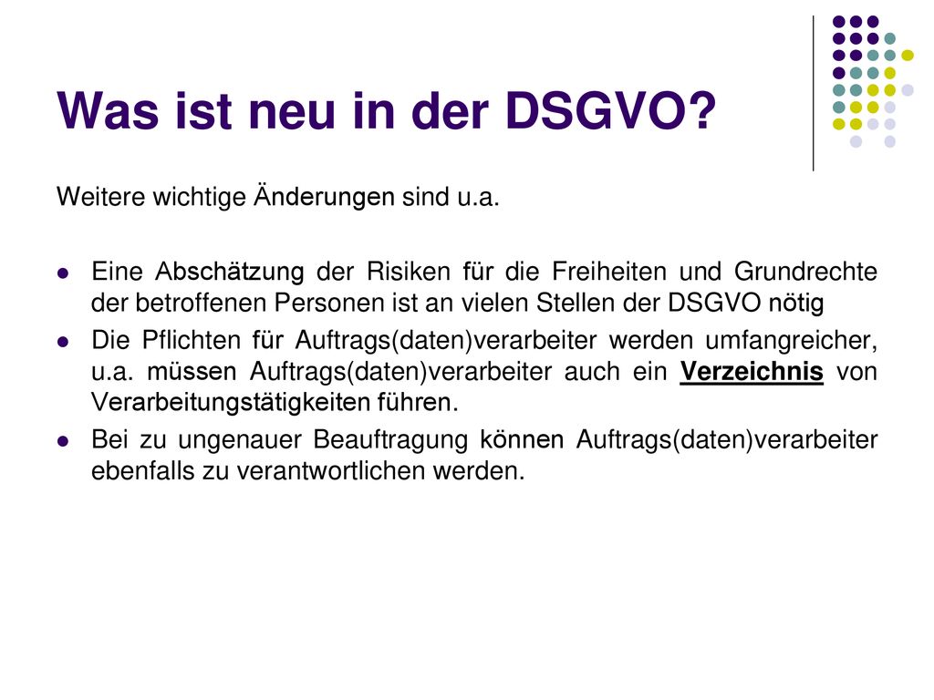 Was ist neu in der DSGVO Weitere wichtige Änderungen sind u.a.