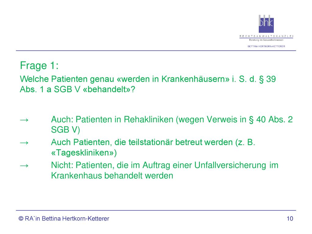 Frage 1: Welche Patienten genau «werden in Krankenhäusern» i. S. d. § 39 Abs. 1 a SGB V «behandelt»