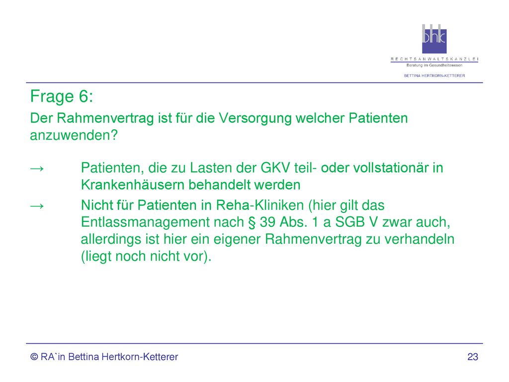 Frage 6: Der Rahmenvertrag ist für die Versorgung welcher Patienten anzuwenden