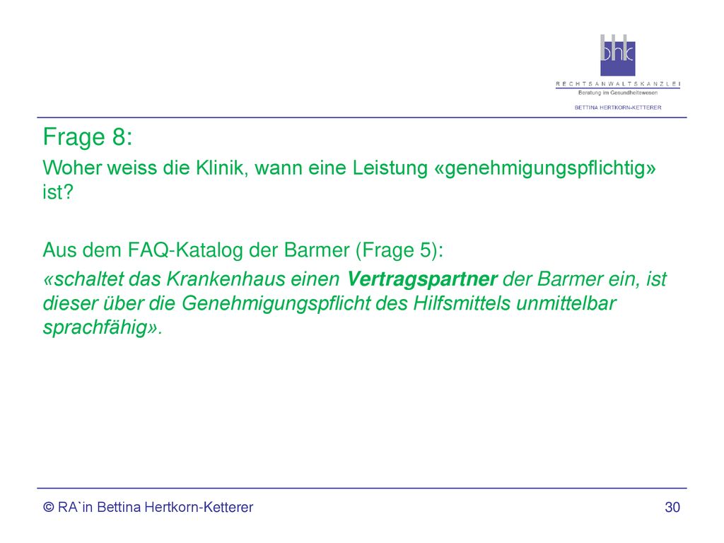 Frage 8: Woher weiss die Klinik, wann eine Leistung «genehmigungspflichtig» ist Aus dem FAQ-Katalog der Barmer (Frage 5):