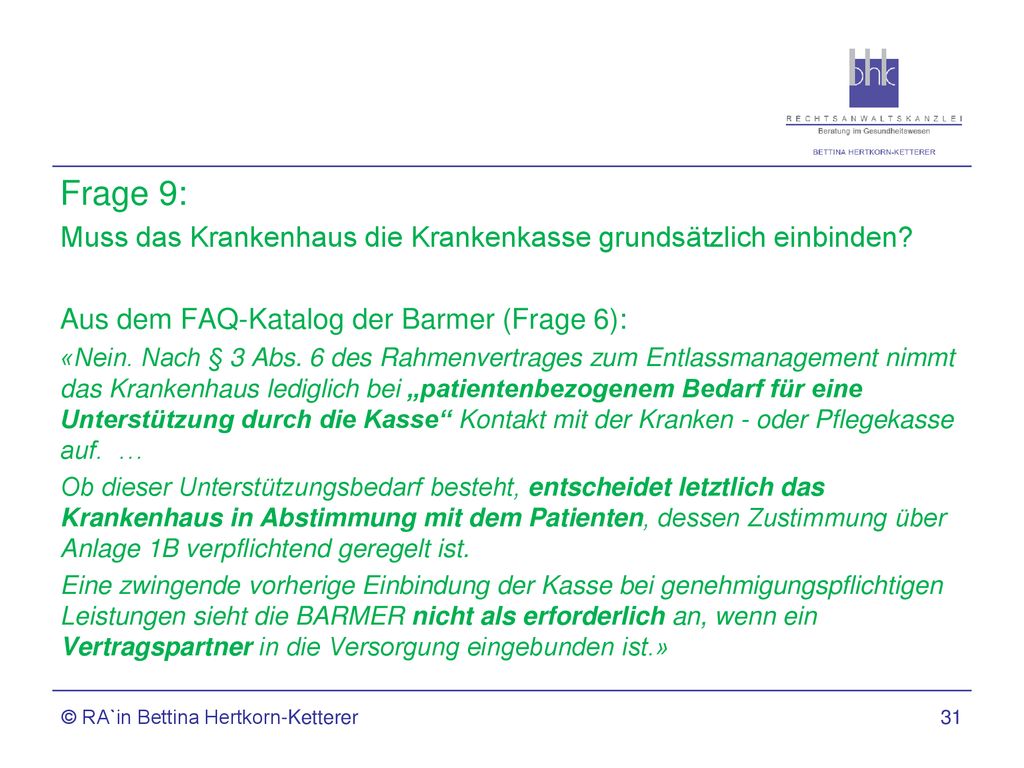 Frage 9: Muss das Krankenhaus die Krankenkasse grundsätzlich einbinden Aus dem FAQ-Katalog der Barmer (Frage 6):