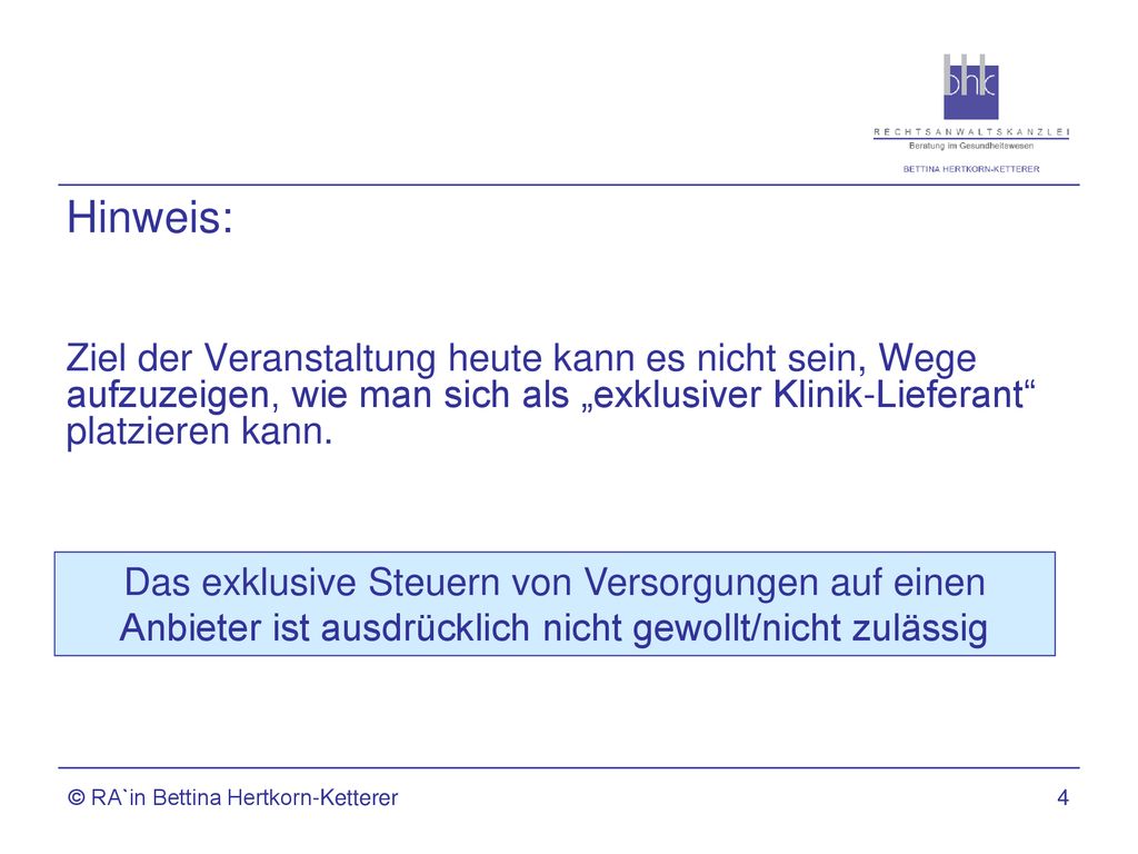 Hinweis: Ziel der Veranstaltung heute kann es nicht sein, Wege aufzuzeigen, wie man sich als „exklusiver Klinik-Lieferant platzieren kann.