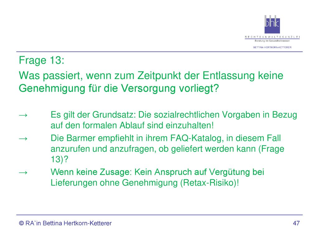 Frage 13: Was passiert, wenn zum Zeitpunkt der Entlassung keine Genehmigung für die Versorgung vorliegt