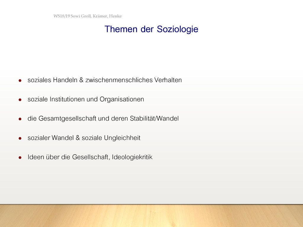 Themen der Soziologie WS18/19 Sowi Groll, Krämer, Henke. soziales Handeln & zwischenmenschliches Verhalten.