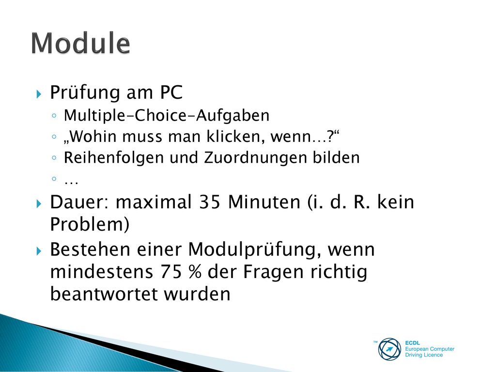 Module Prüfung am PC Dauer: maximal 35 Minuten (i. d. R. kein Problem)