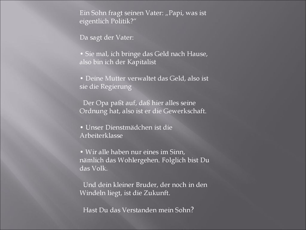 Ein Sohn fragt seinen Vater: „Papi, was ist eigentlich Politik