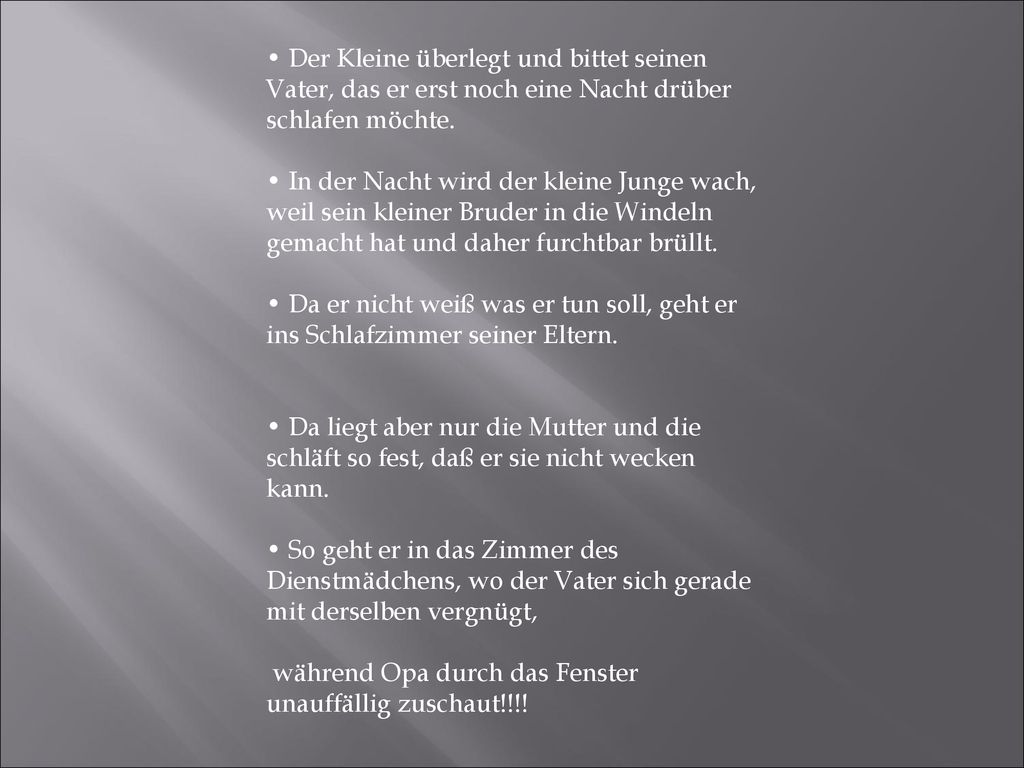 • Der Kleine überlegt und bittet seinen Vater, das er erst noch eine Nacht drüber schlafen möchte.