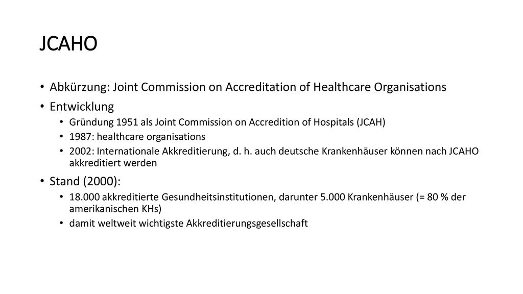 JCAHO Abkürzung: Joint Commission on Accreditation of Healthcare Organisations. Entwicklung.