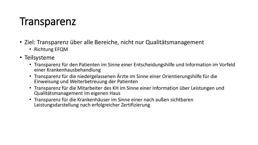 Transparenz Ziel: Transparenz über alle Bereiche, nicht nur Qualitätsmanagement. Richtung EFQM. Teilsysteme.